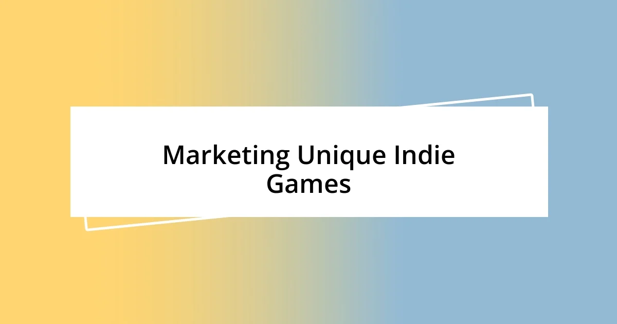 Marketing Unique Indie Games