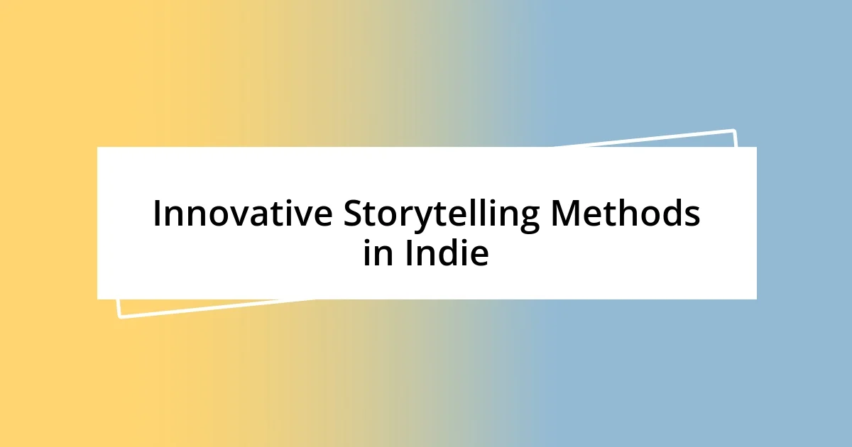 Innovative Storytelling Methods in Indie