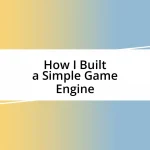 How I Built a Simple Game Engine