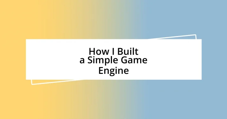 How I Built a Simple Game Engine