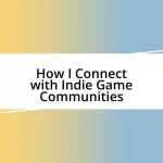 How I Connect with Indie Game Communities