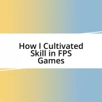 How I Cultivated Skill in FPS Games