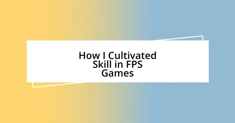 How I Cultivated Skill in FPS Games