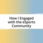 How I Engaged with the eSports Community