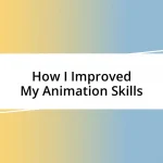 How I Improved My Animation Skills