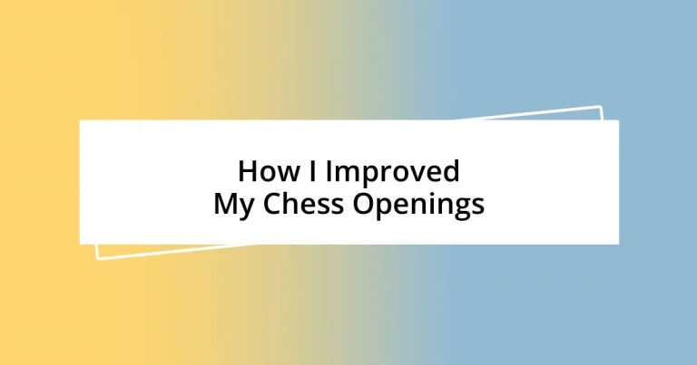 How I Improved My Chess Openings