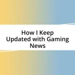 How I Keep Updated with Gaming News