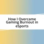 How I Overcame Gaming Burnout in eSports