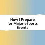 How I Prepare for Major eSports Events