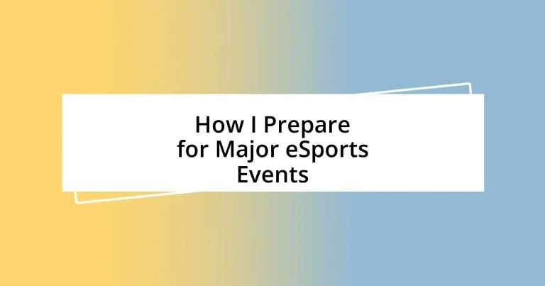 How I Prepare for Major eSports Events