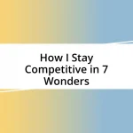 How I Stay Competitive in 7 Wonders