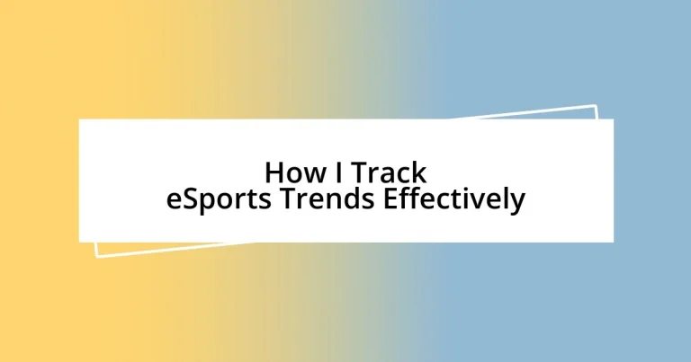 How I Track eSports Trends Effectively