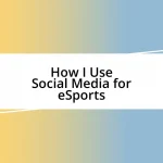 How I Use Social Media for eSports