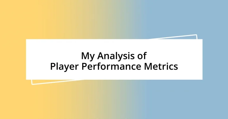 My Analysis of Player Performance Metrics