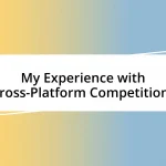 My Experience with Cross-Platform Competitions