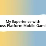 My Experience with Cross-Platform Mobile Gaming