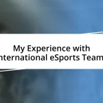 My Experience with International eSports Teams