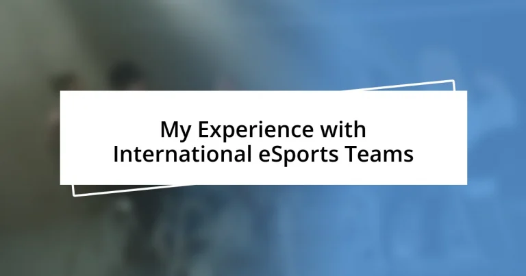 My Experience with International eSports Teams