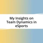 My Insights on Team Dynamics in eSports