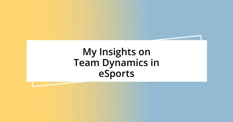 My Insights on Team Dynamics in eSports