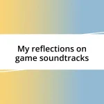 My reflections on game soundtracks