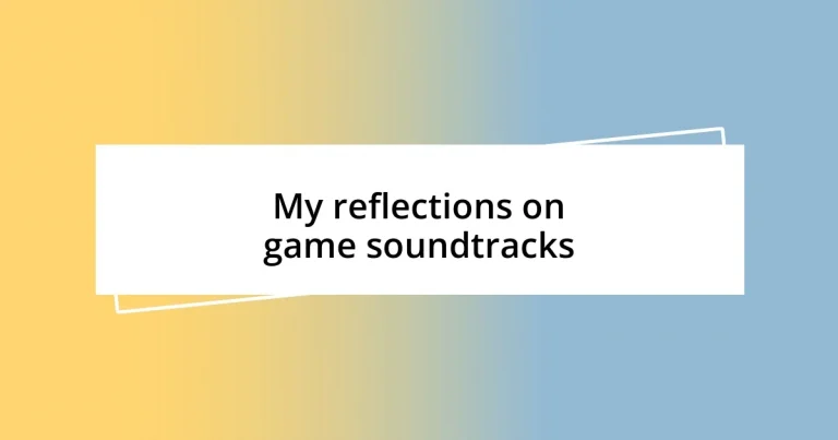 My reflections on game soundtracks