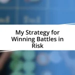 My Strategy for Winning Battles in Risk