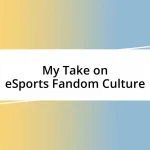 My Take on eSports Fandom Culture