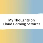 My Thoughts on Cloud Gaming Services