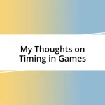 My Thoughts on Timing in Games