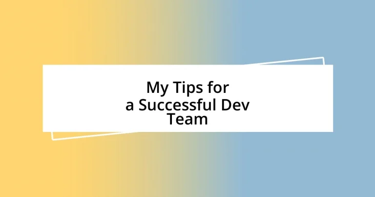 My Tips for a Successful Dev Team