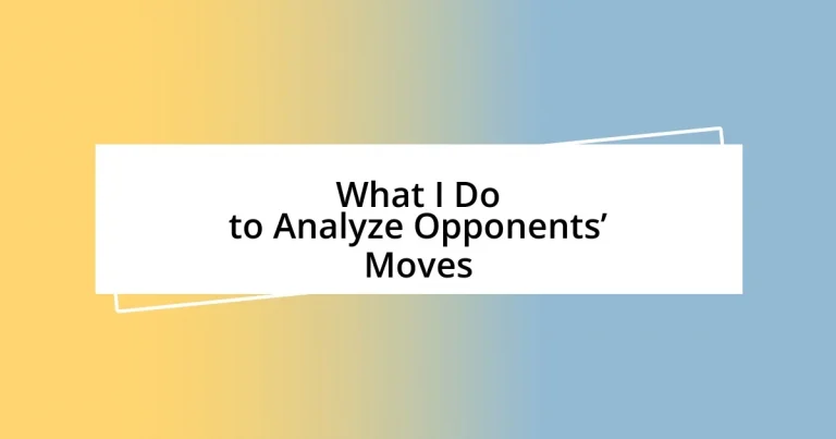 What I Do to Analyze Opponents’ Moves