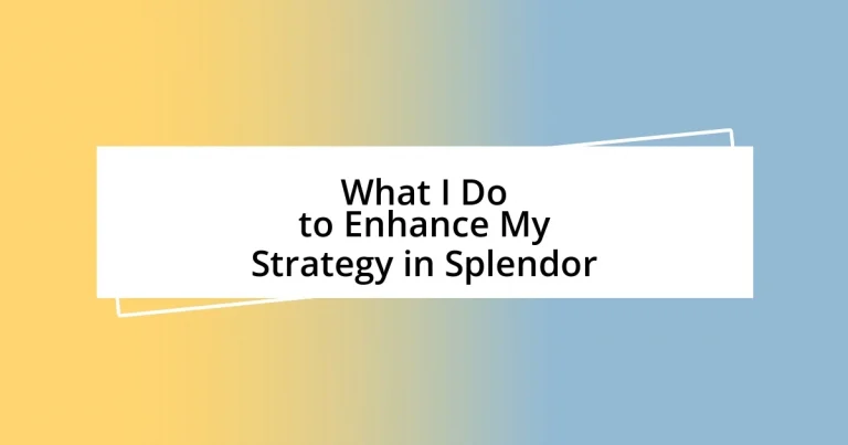 What I Do to Enhance My Strategy in Splendor