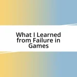 What I Learned from Failure in Games