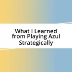 What I Learned from Playing Azul Strategically