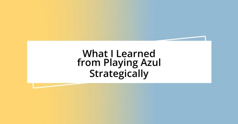 What I Learned from Playing Azul Strategically