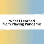 What I Learned from Playing Pandemic