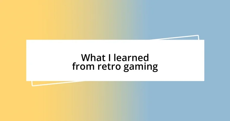 What I learned from retro gaming