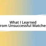 What I Learned from Unsuccessful Matches