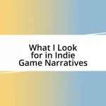 What I Look for in Indie Game Narratives