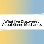 What I’ve Discovered About Game Mechanics