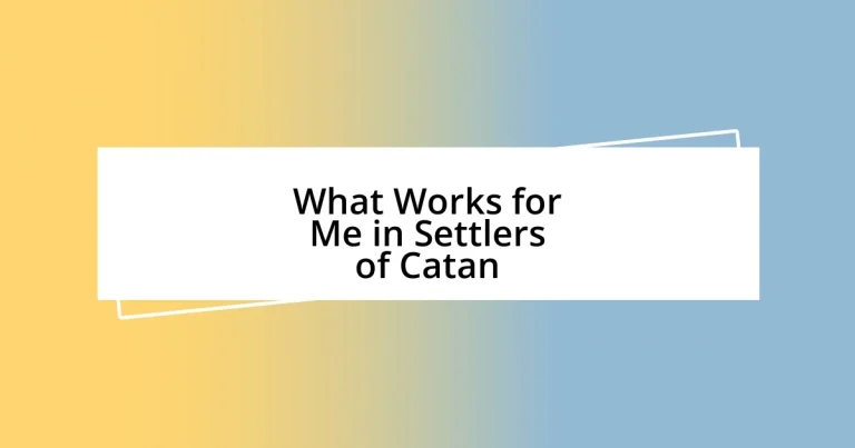 What Works for Me in Settlers of Catan