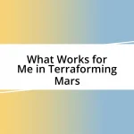 What Works for Me in Terraforming Mars