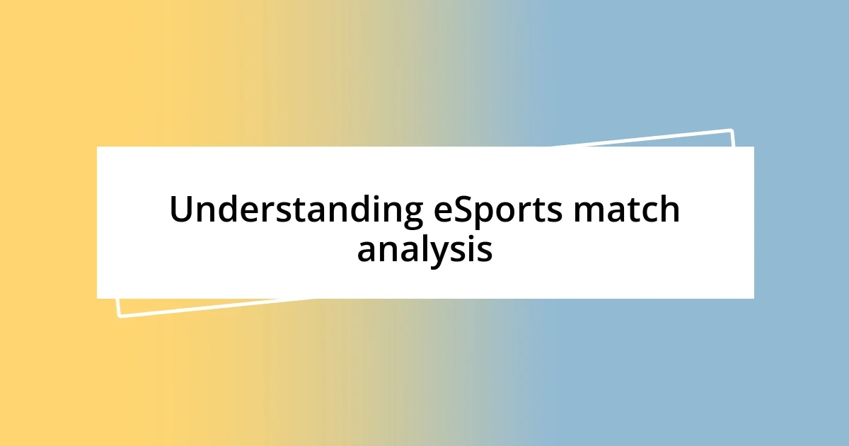 Understanding eSports match analysis