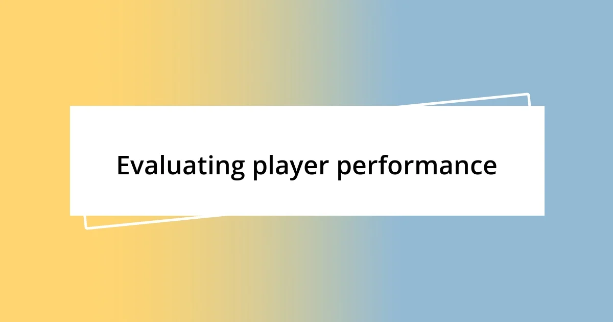 Evaluating player performance