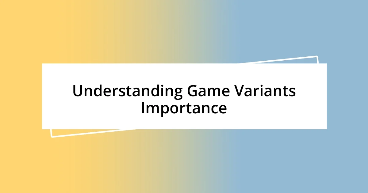 Understanding Game Variants Importance