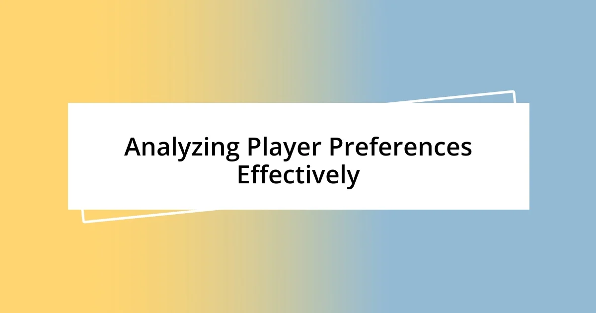 Analyzing Player Preferences Effectively