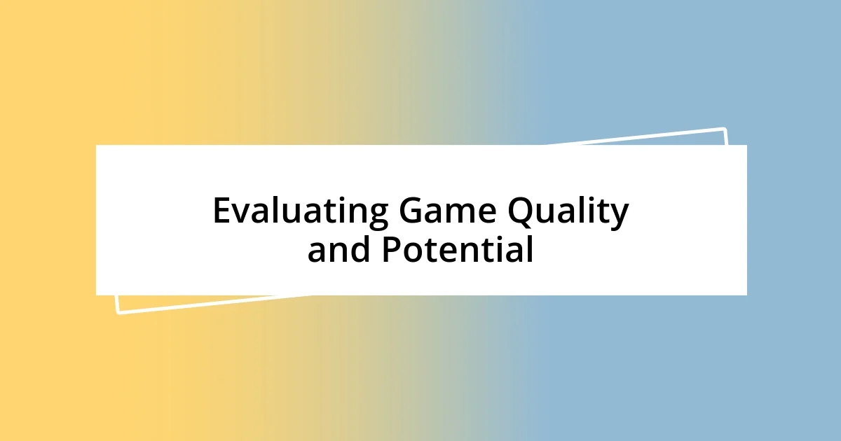 Evaluating Game Quality and Potential