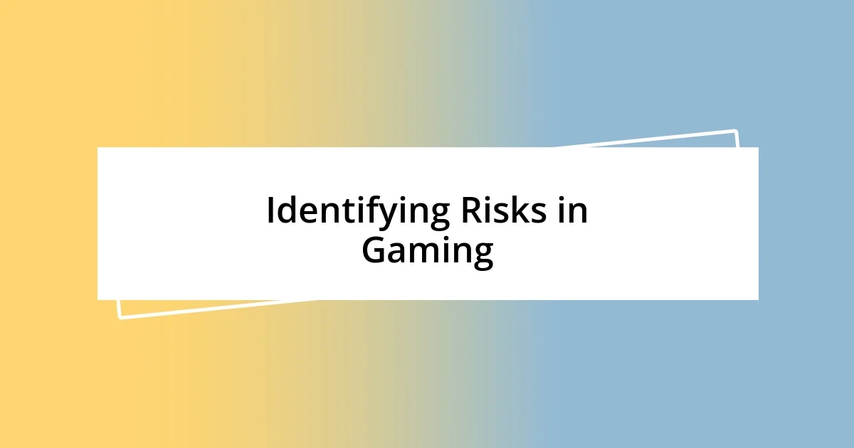 Identifying Risks in Gaming