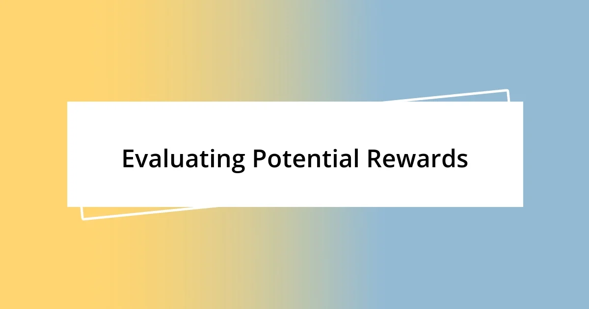 Evaluating Potential Rewards